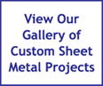 View Our Gallery of Custom Sheet Metal Projects
